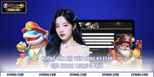 Hướng Dẫn Hội Viên Đăng Ký EE88 Cực Nhanh Trong 3 Phút