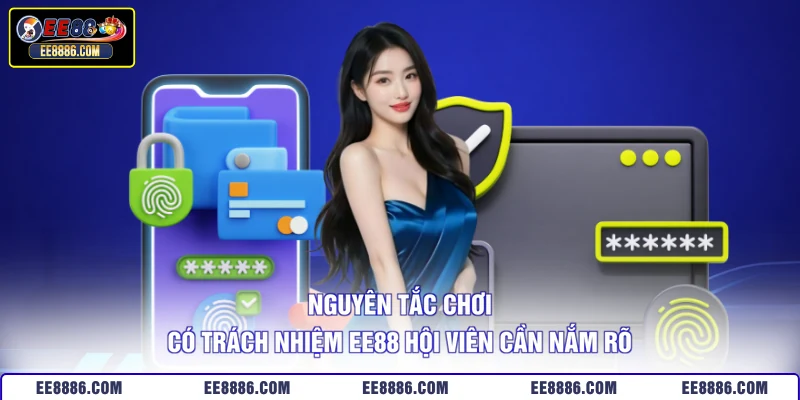 Nguyên tắc chơi có trách nhiệm EE88 hội viên cần nắm rõ
